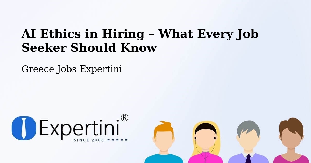 AI Ethics in Recruitment & Hiring – Potamós - Potamós, Greece Jobs Expertini
